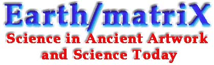 Earth/matriX: Science in Ancient Artwork
