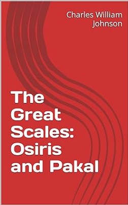 The Great Scales: Osiris and Pakal